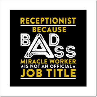 Receptionist Because Badass Miracle Worker Is Not An Official Job Title Posters and Art